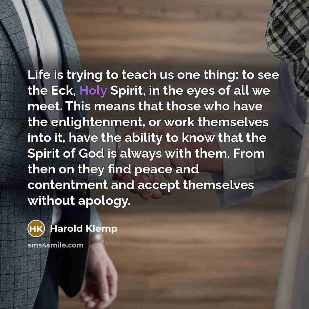“Life is trying to teach us one thing: to see…” quote by Harold Klemp