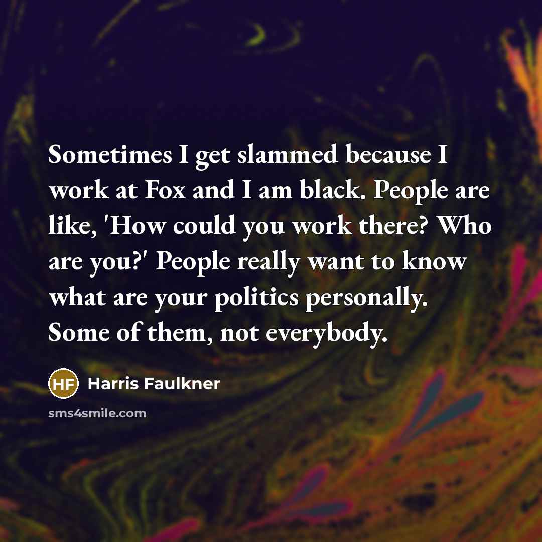 “Sometimes I get slammed because I work at Fox and…” quote by Harris Faulkner