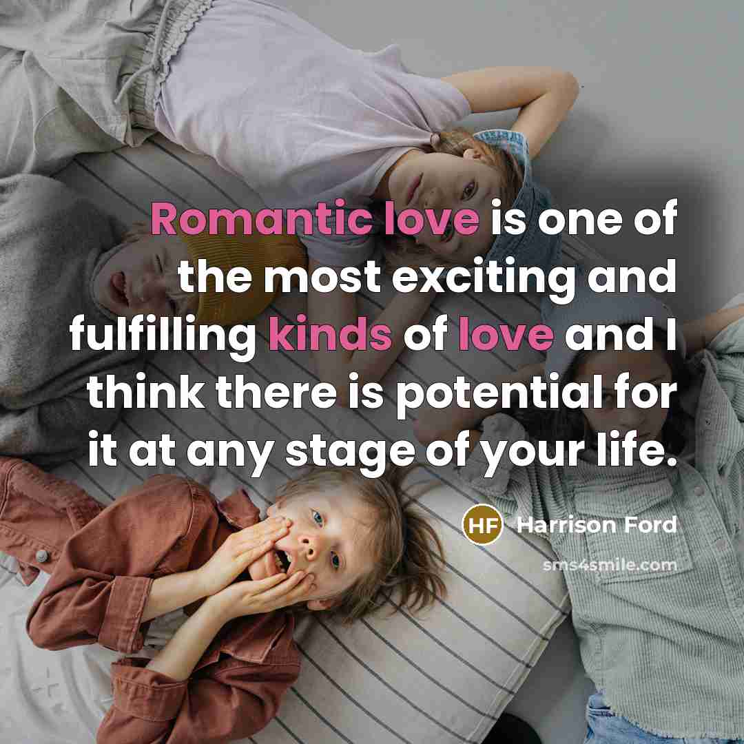 “Romantic love is one of the most exciting and fulfilling…” quote by Harrison Ford
