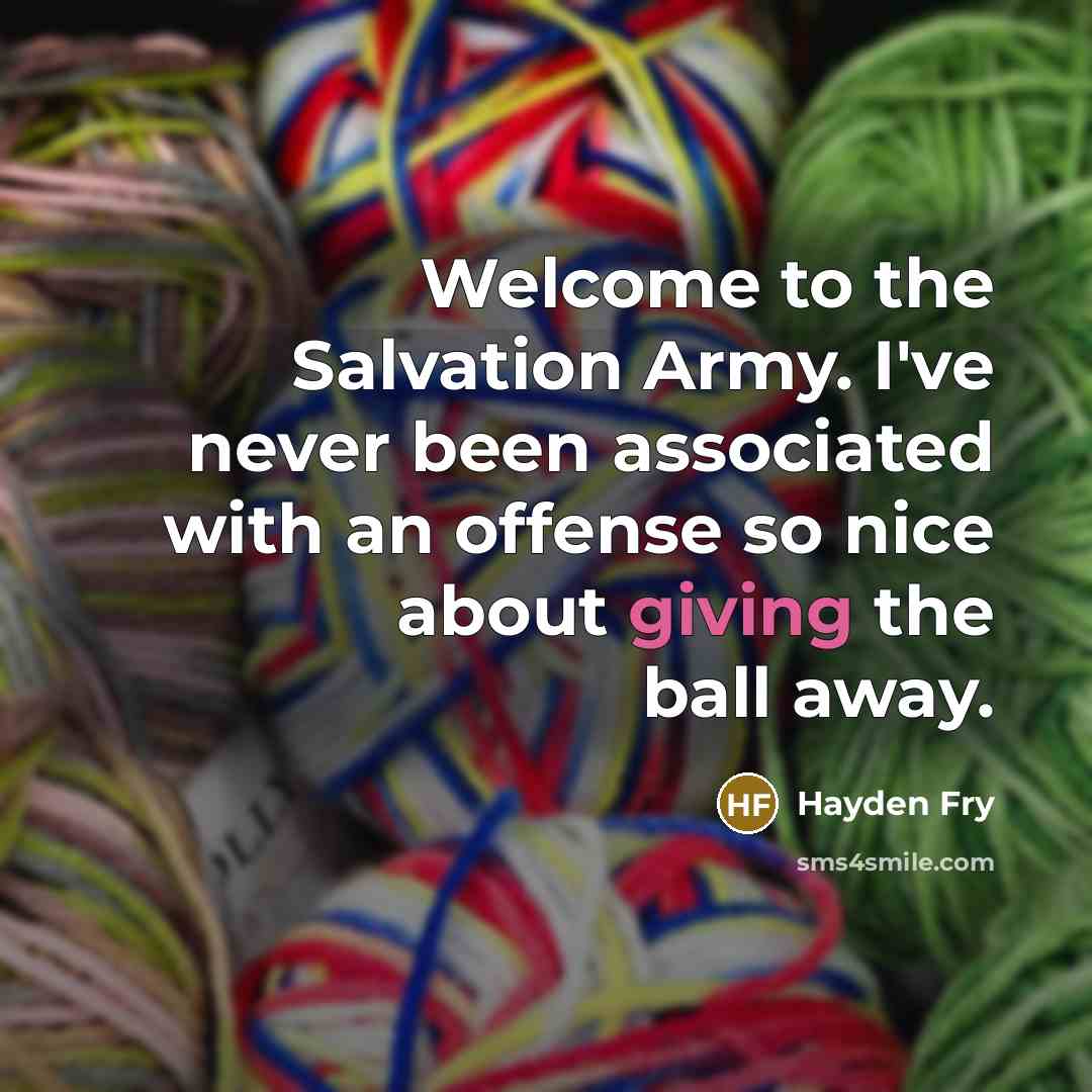 “Welcome to the Salvation Army. I've never been associated with…” quote by Hayden Fry