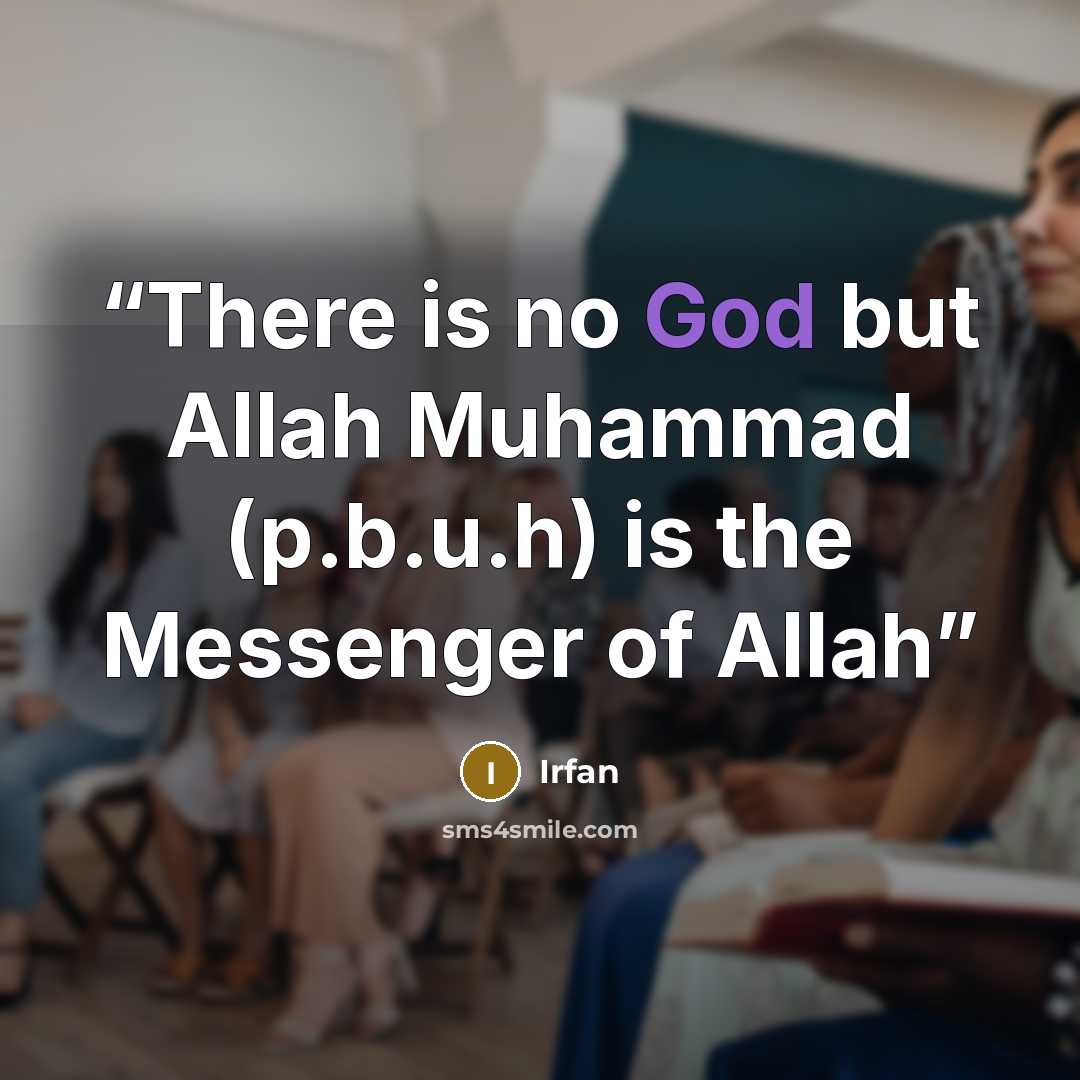 “There is no God but Allah Muhammad (p.b.u.h) is the Messenger of Allah” quote by Irfan