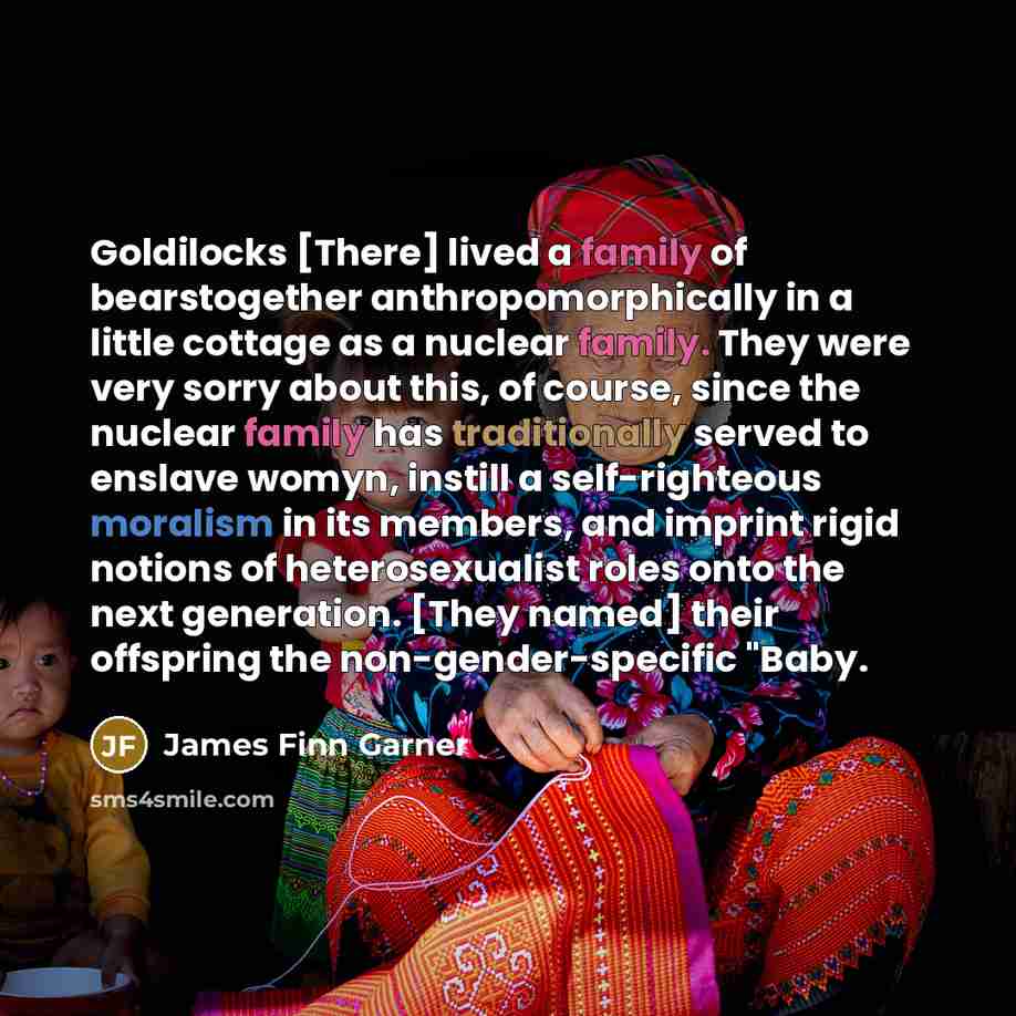“Goldilocks [There] lived a family of bearstogether anthropomorphically in a…” quote by James Finn Garner