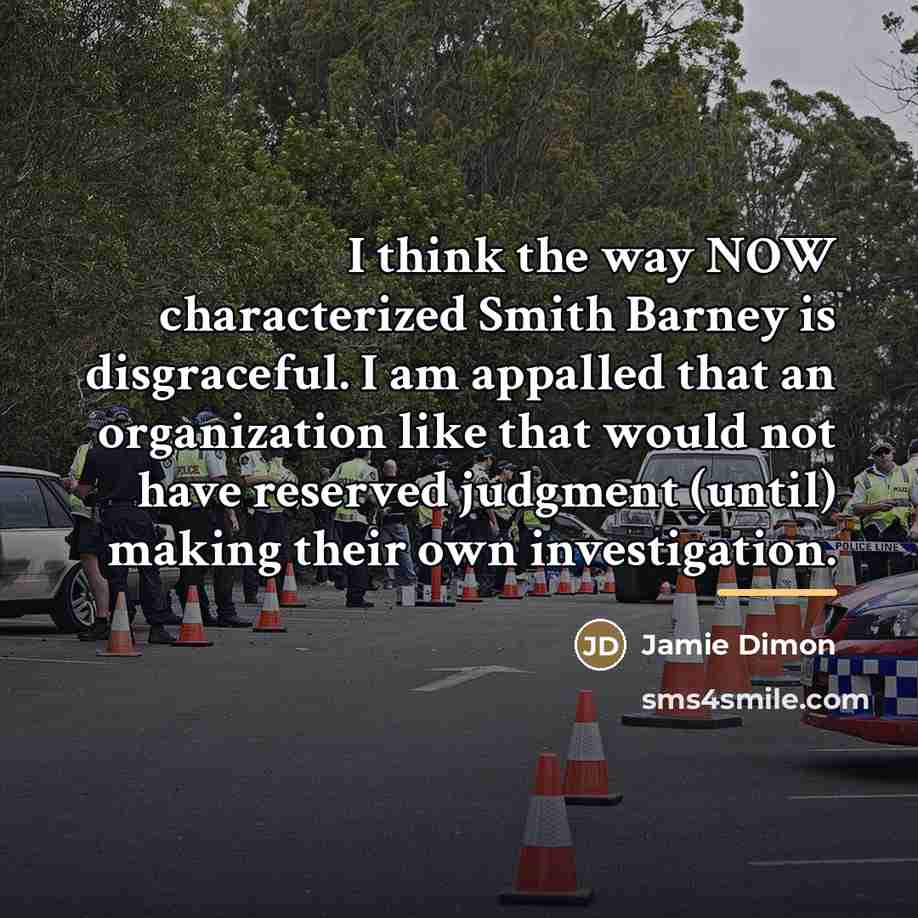 “I think the way NOW characterized Smith Barney is disgraceful.…” quote by Jamie Dimon