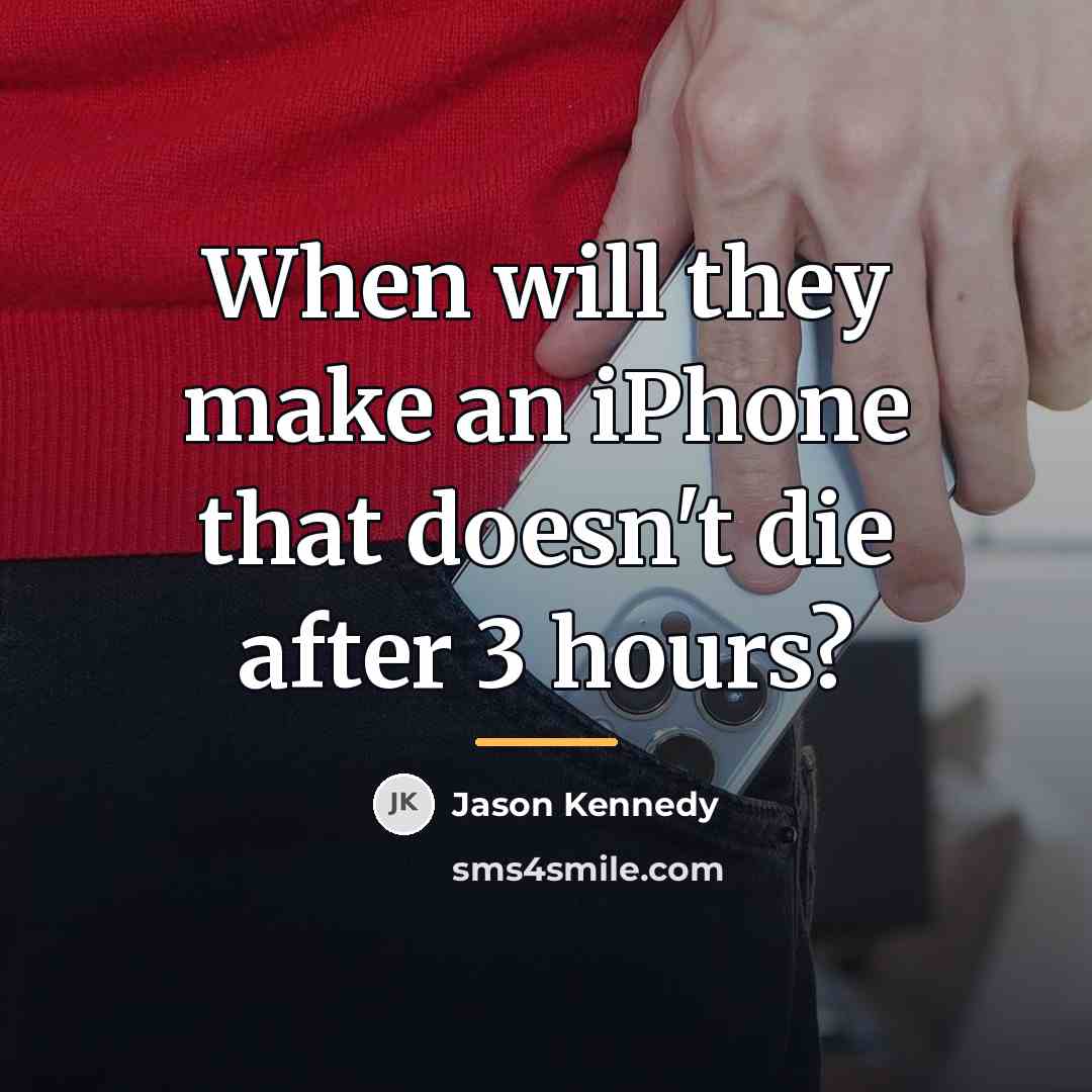 “When will they make an iPhone that doesn't die after…” quote by Jason Kennedy