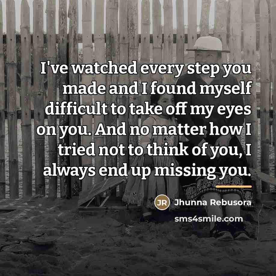 “I've watched every step you made and I found myself…” quote by Jhunna Rebusora