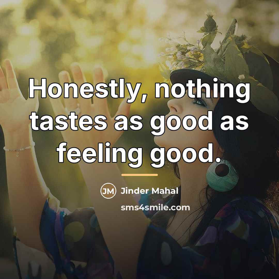 “Honestly, nothing tastes as good as feeling good.…” quote by Jinder Mahal
