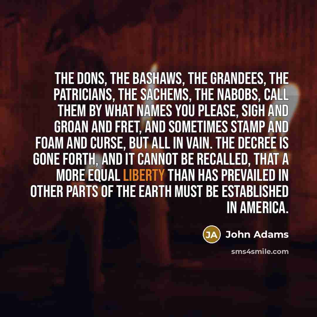 “The dons, the bashaws, the grandees, the patricians, the sachems,…” quote by John Adams