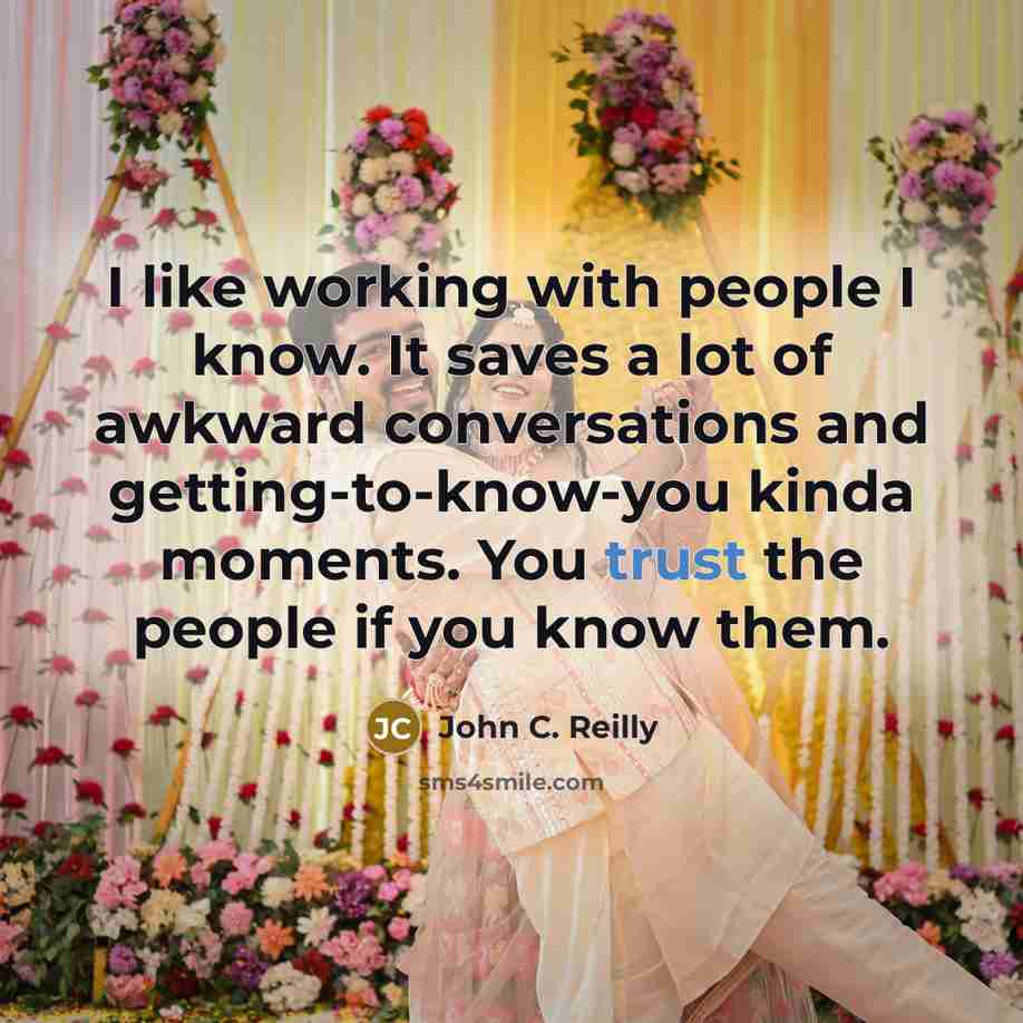“I like working with people I know. It saves a…” quote by John C. Reilly
