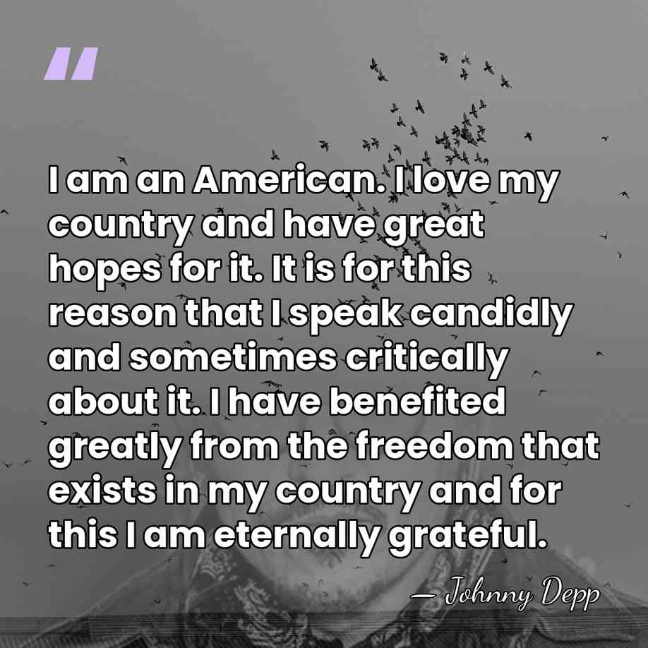 I am an American. I love my country and have great hopes&hellip; - Johnny Depp