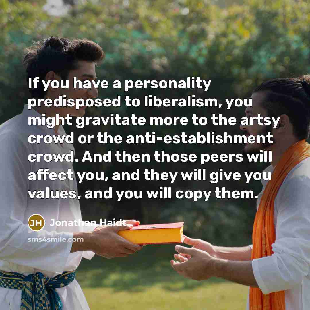 “If you have a personality predisposed to liberalism, you might…” quote by Jonathan Haidt