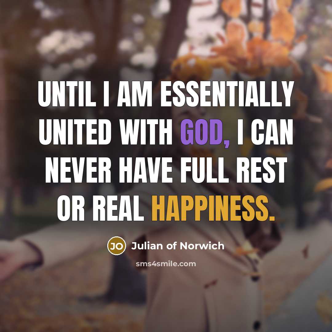 “Until I am essentially united with God, I can never…” quote by Julian of Norwich