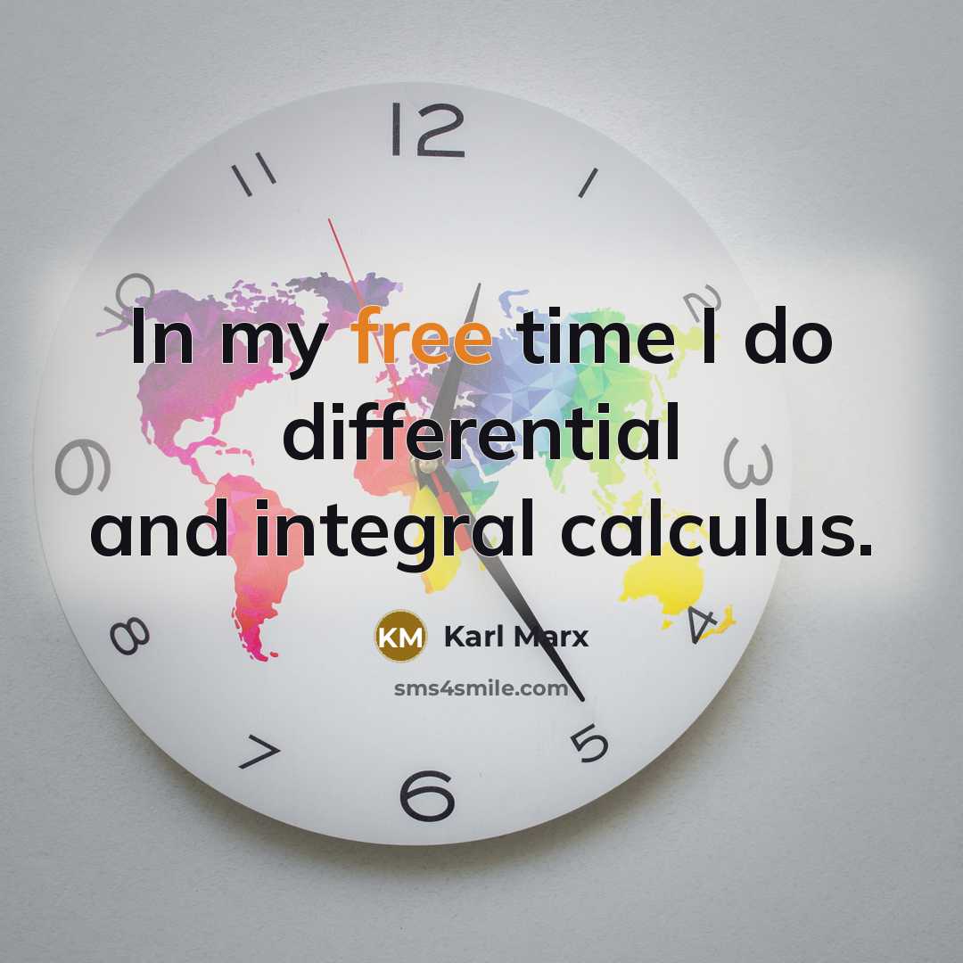 “In my free time I do differential and integral calculus.…” quote by Karl Marx