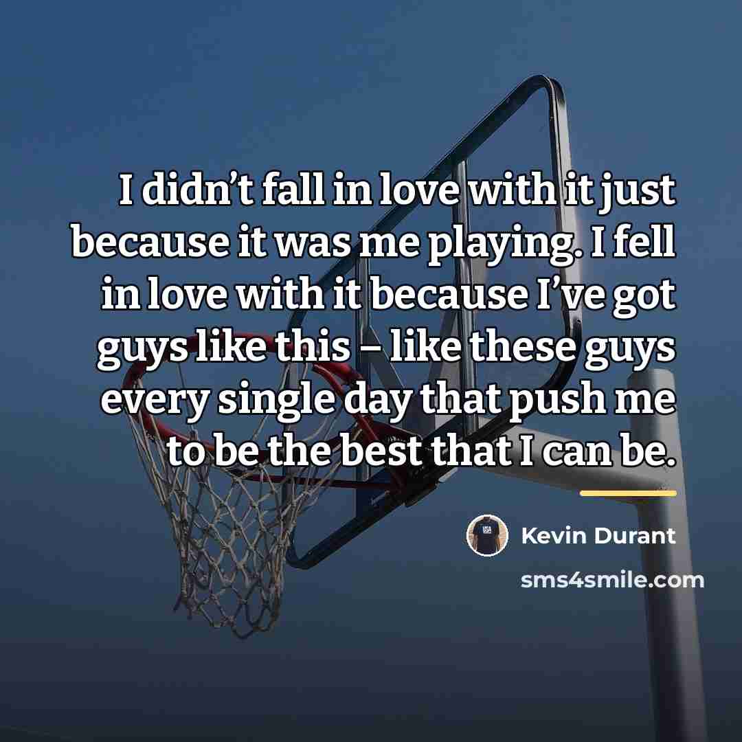 “I didn’t fall in love with it just because it…” quote by Kevin Durant