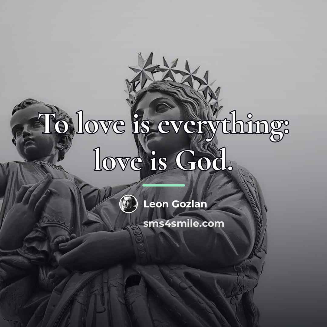 “To love is everything: love is God.…” quote by Leon Gozlan