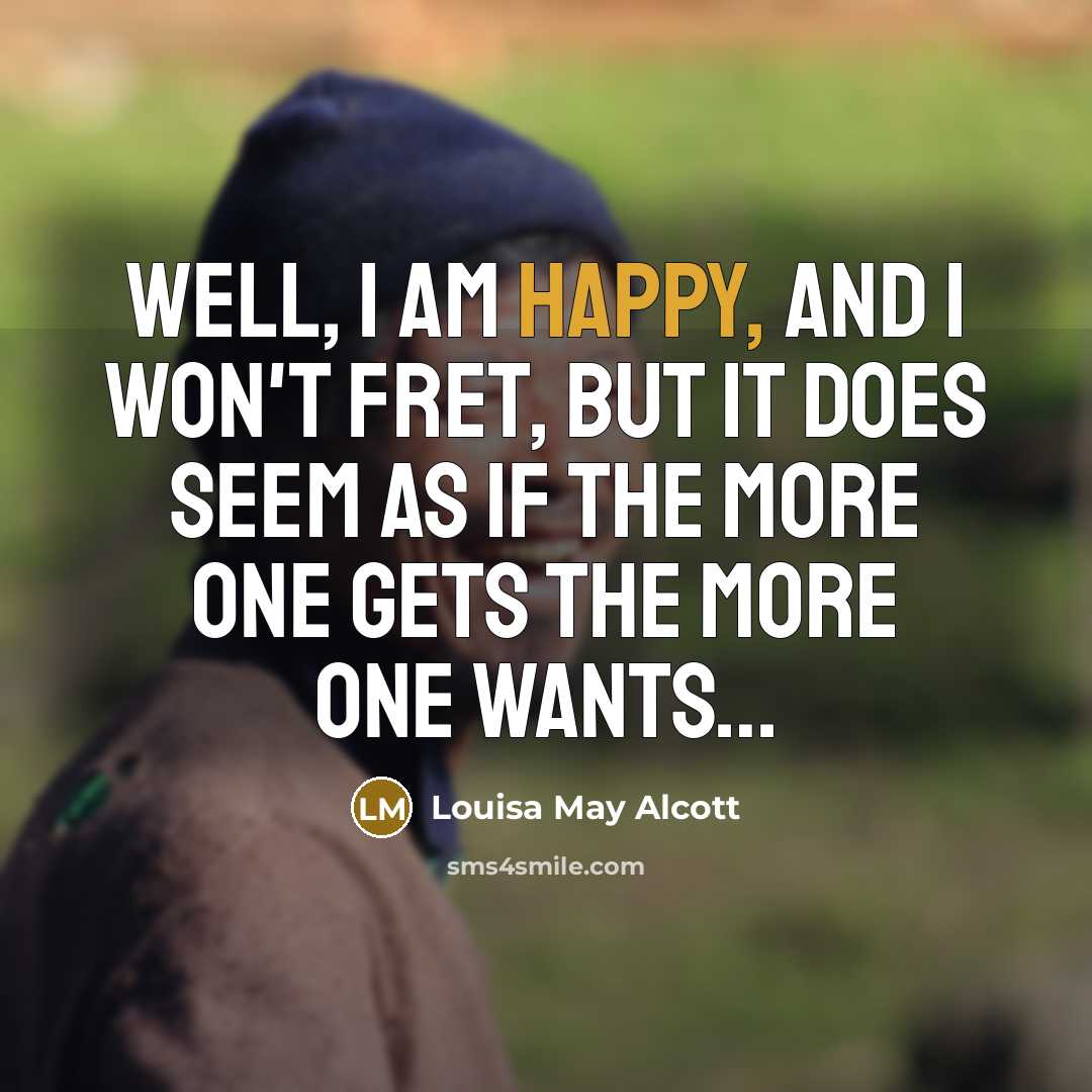 “Well, I am happy, and I won't fret, but it…” quote by Louisa May Alcott