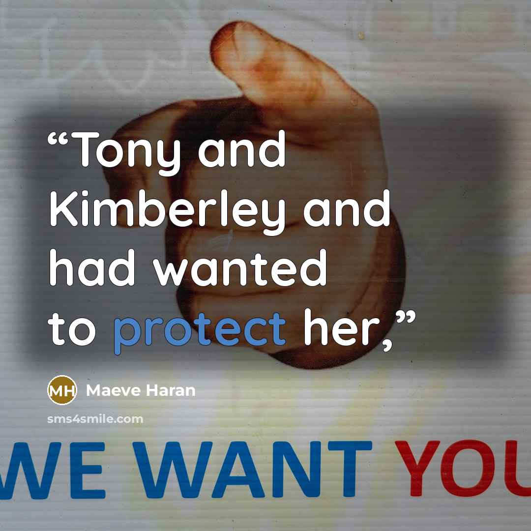 “Tony and Kimberley and had wanted to protect her,” quote by Maeve Haran