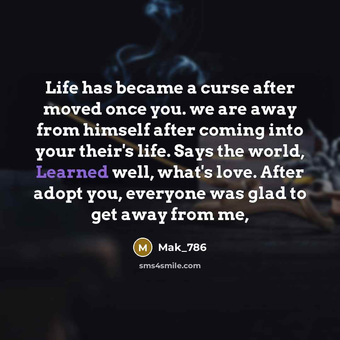 “Life has became a curse after moved once you. we…” quote by Mak_786