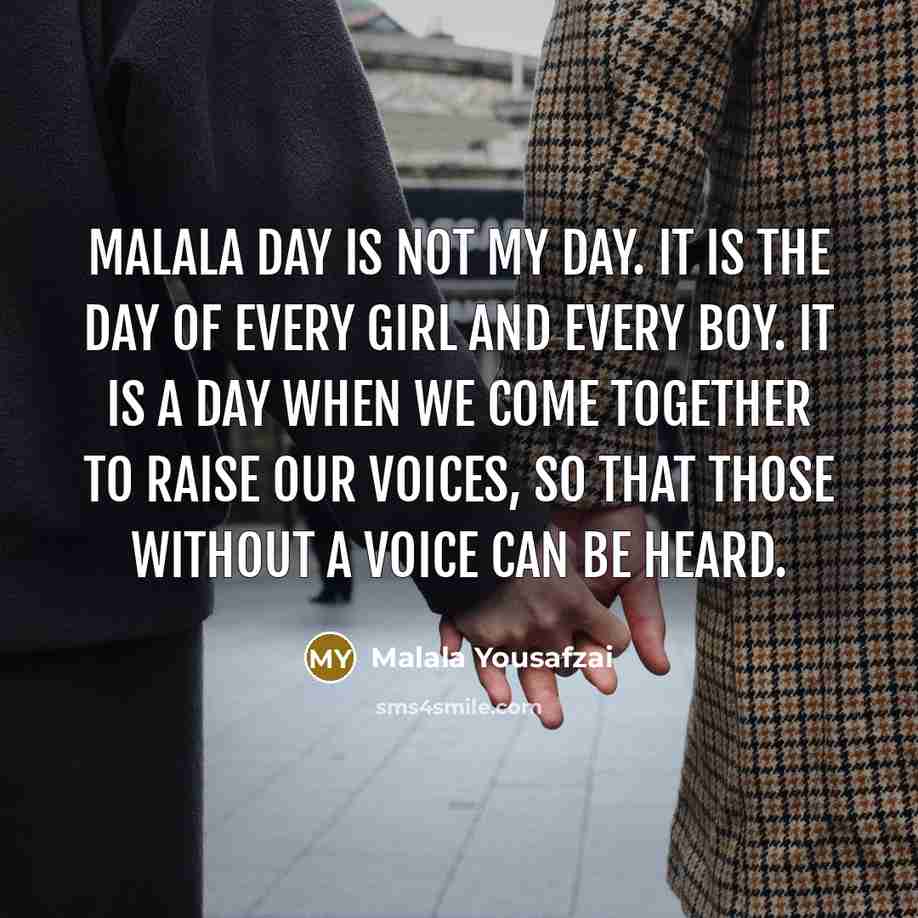 “Malala Day is not my day. It is the day…” quote by Malala Yousafzai
