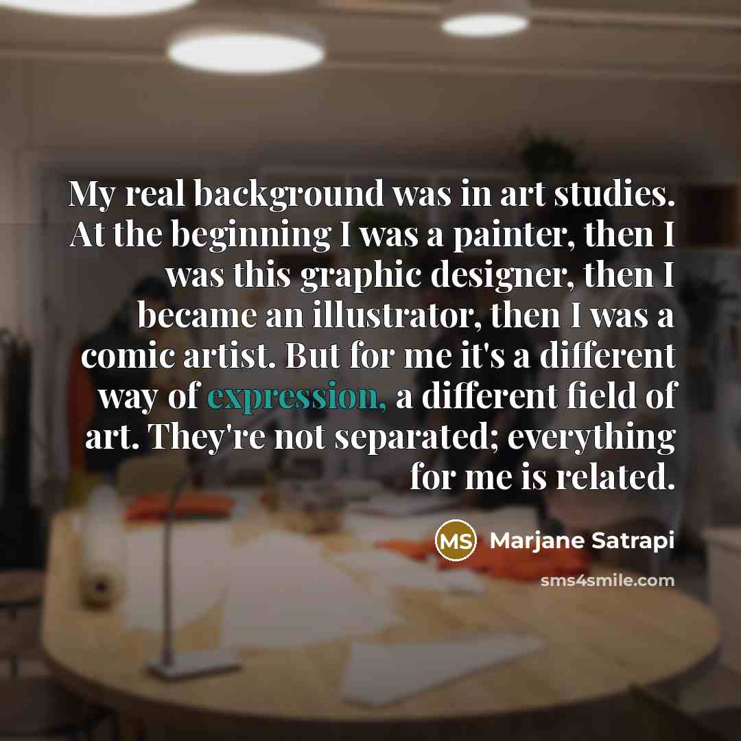 “My real background was in art studies. At the beginning…” quote by Marjane Satrapi