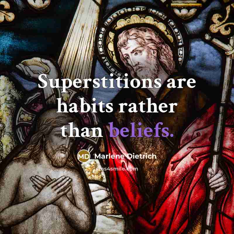 “Superstitions are habits rather than beliefs.” quote by Marlene Dietrich
