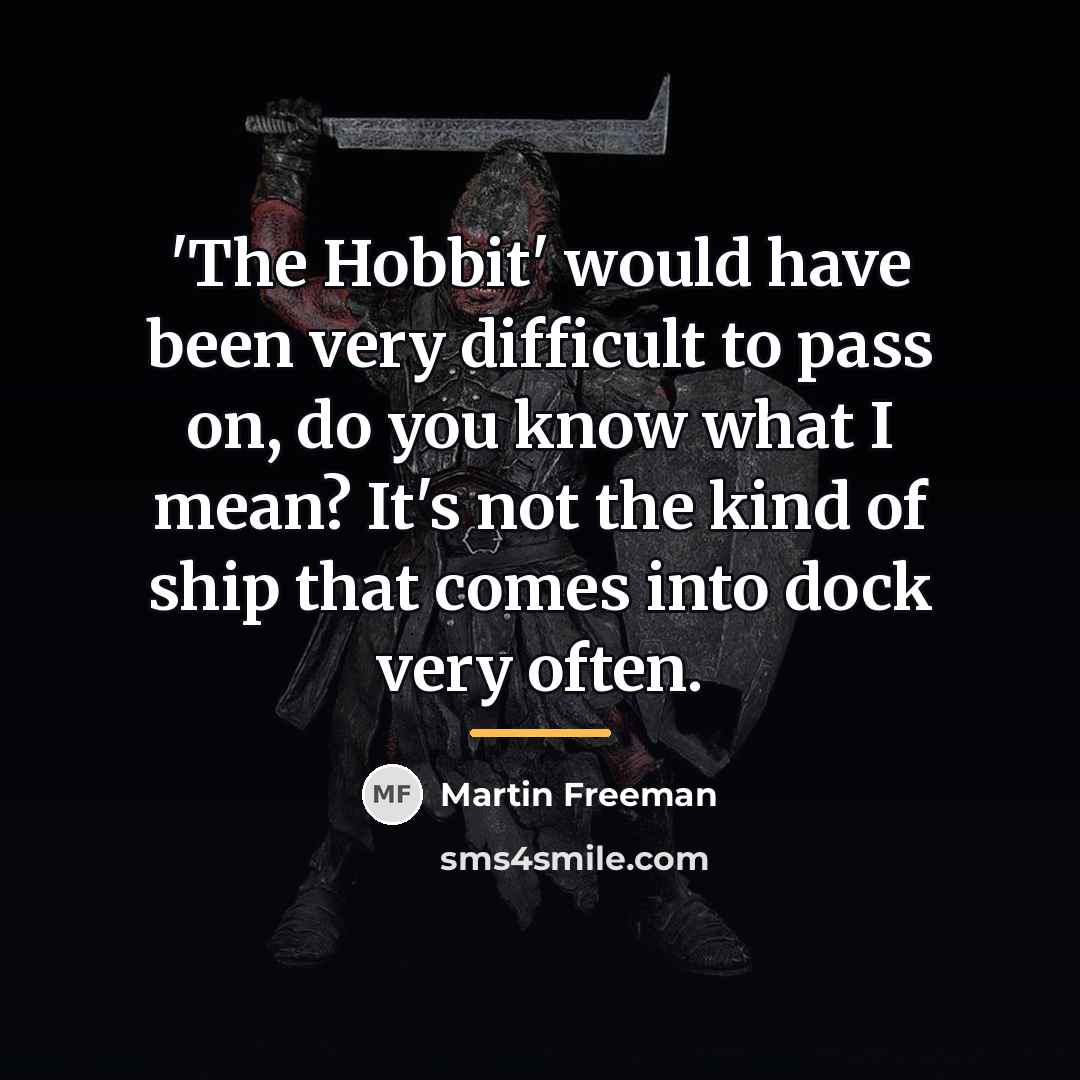 “'The Hobbit' would have been very difficult to pass on,…” quote by Martin Freeman