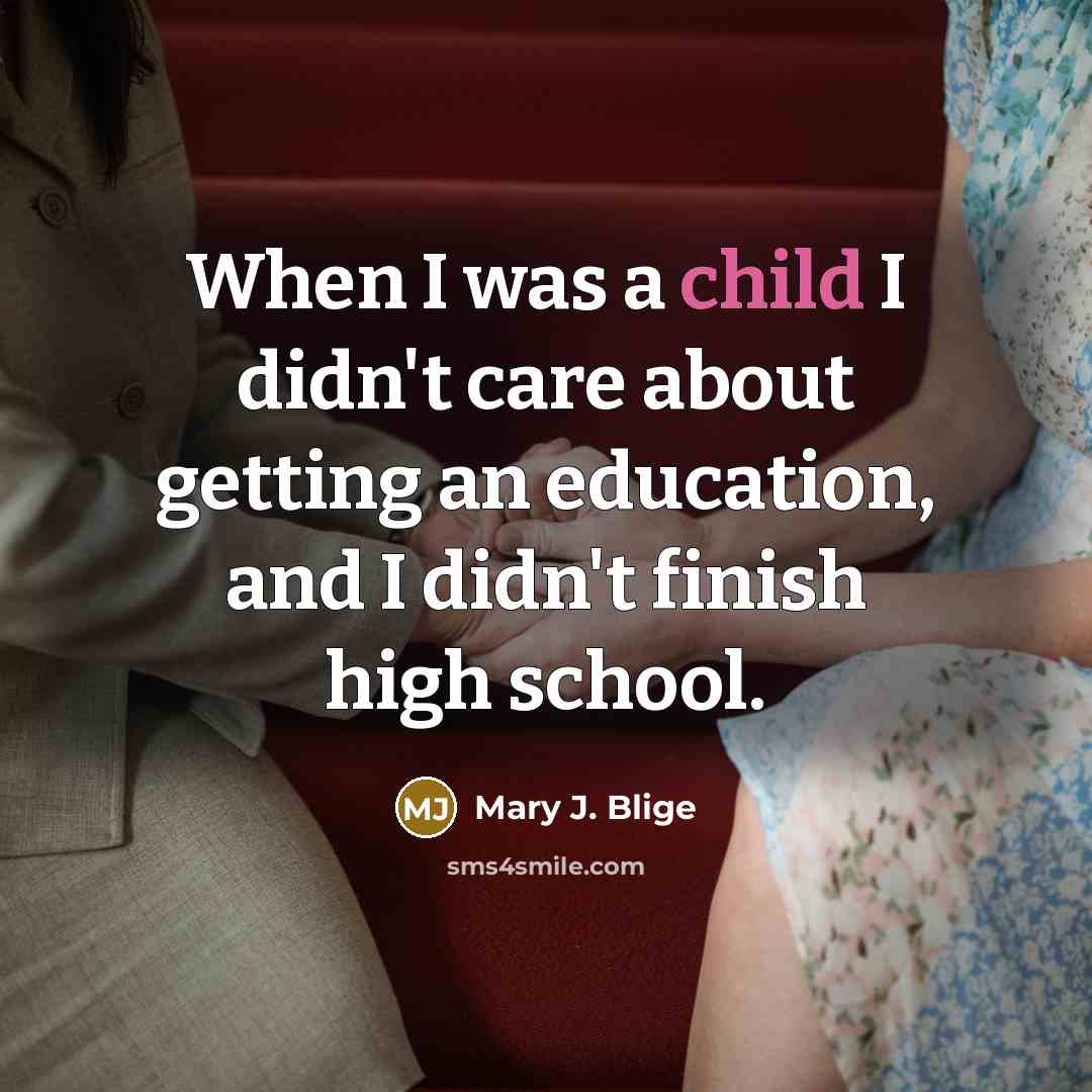 “When I was a child I didn't care about getting…” quote by Mary J. Blige