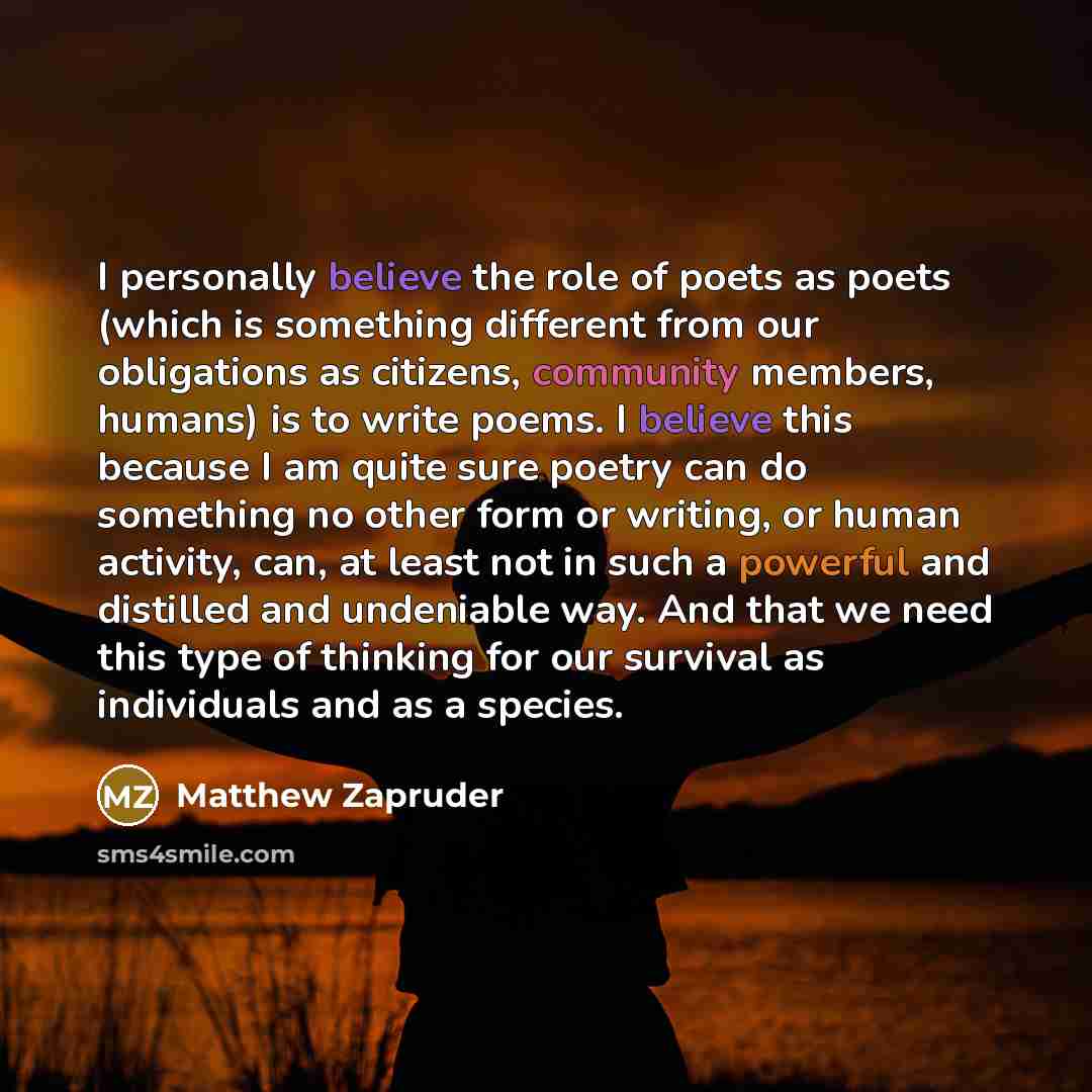 “I personally believe the role of poets as poets (which…” quote by Matthew Zapruder