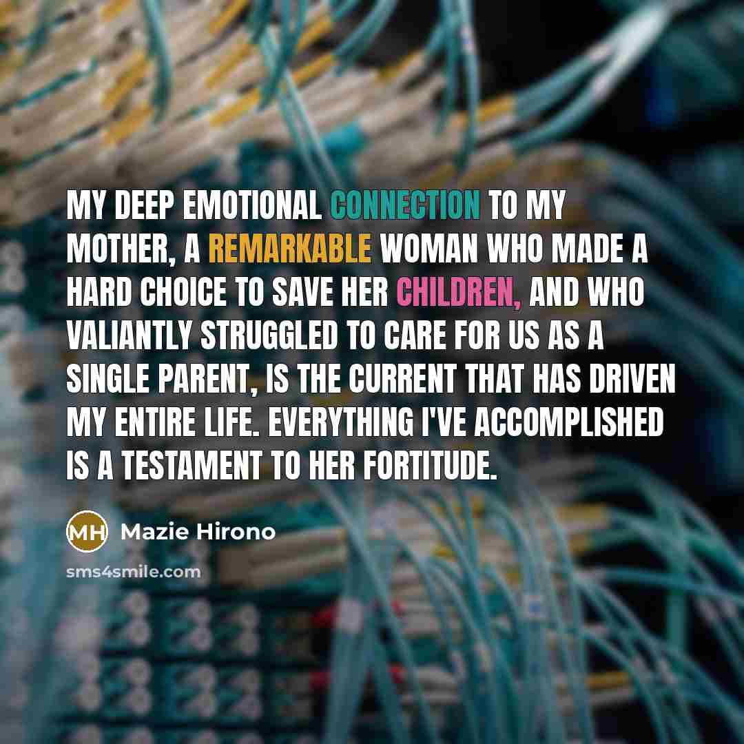 “My deep emotional connection to my mother, a remarkable woman…” quote by Mazie Hirono