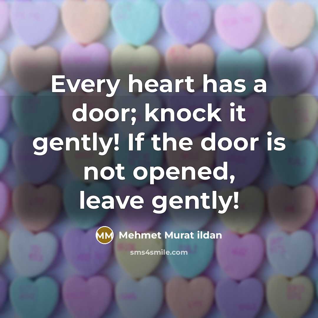 “Every heart has a door; knock it gently! If the…” quote by Mehmet Murat Ildan