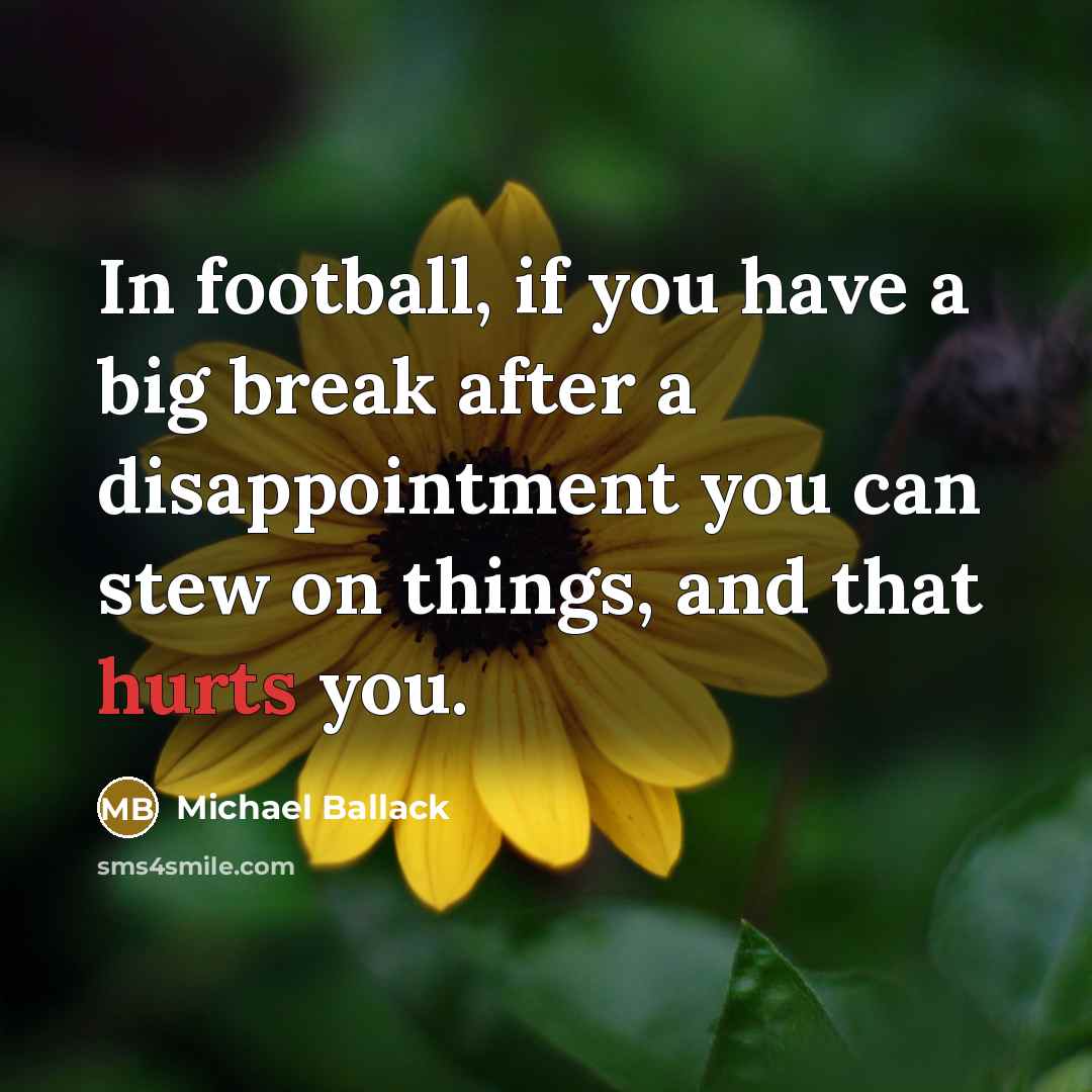 “In football, if you have a big break after a…” quote by Michael Ballack