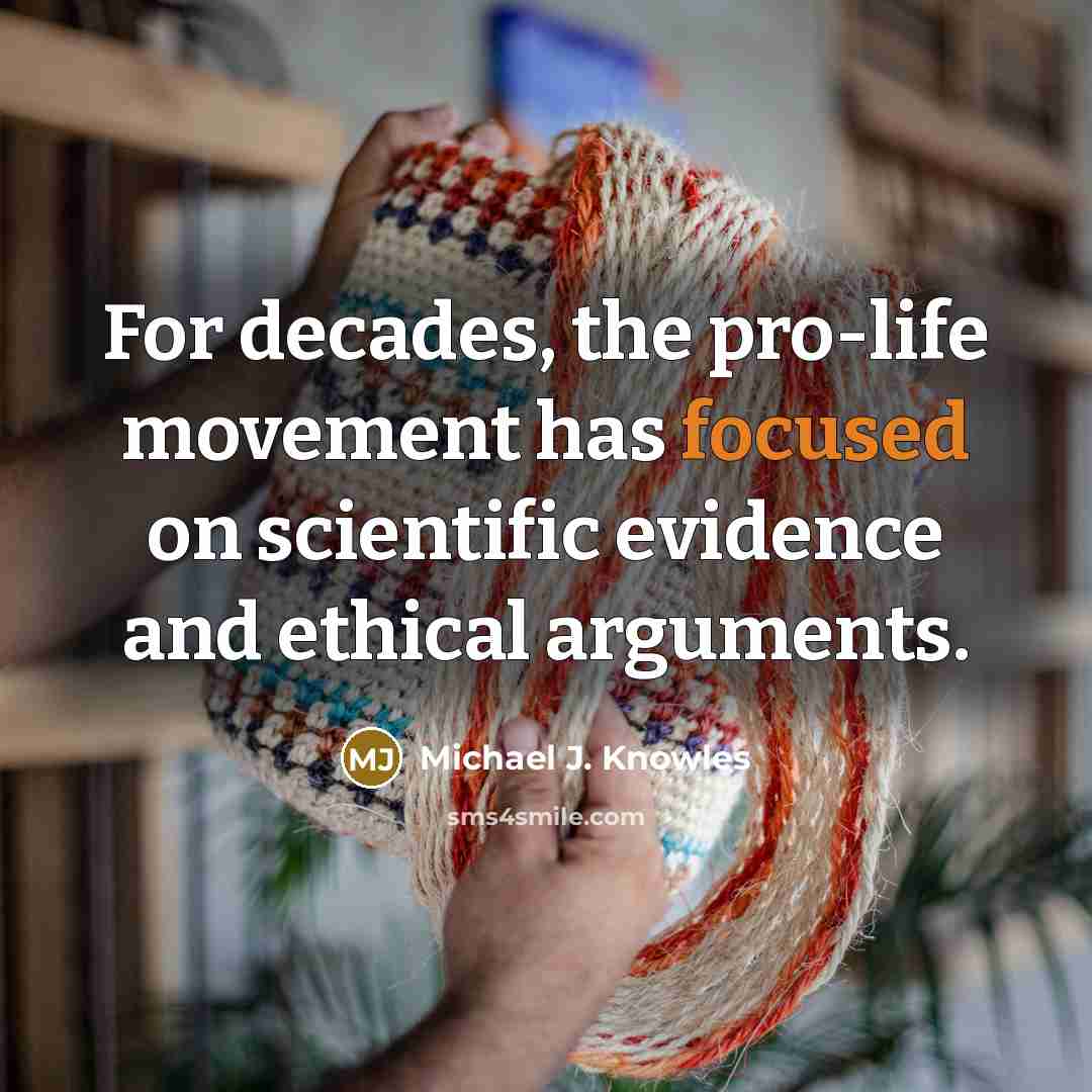 “For decades, the pro-life movement has focused on scientific evidence…” quote by Michael J. Knowles