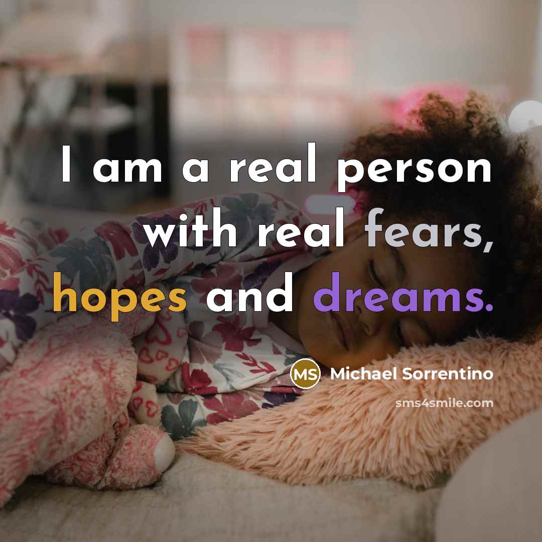“I am a real person with real fears, hopes and…” quote by Michael Sorrentino