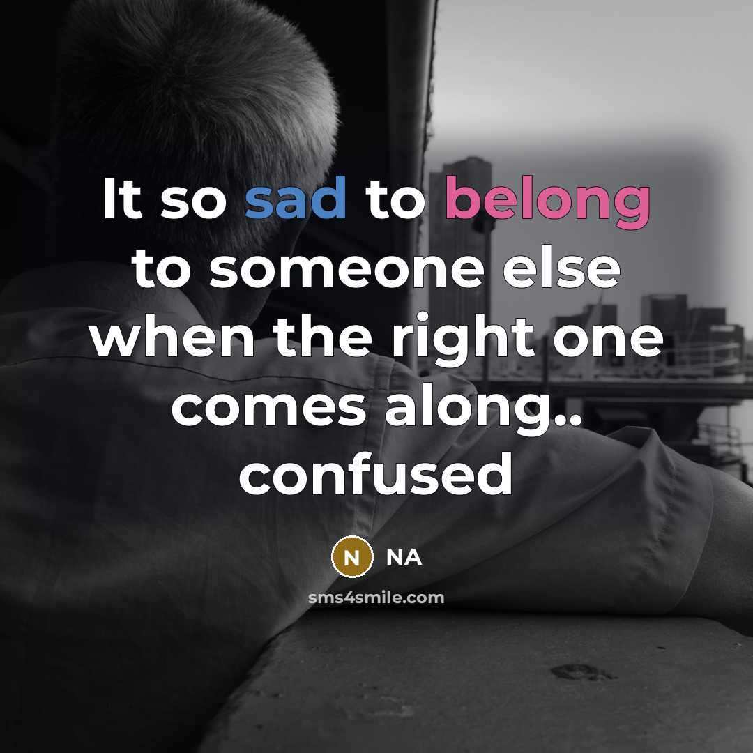 “It so sad to belong to someone else when the…” quote by NA