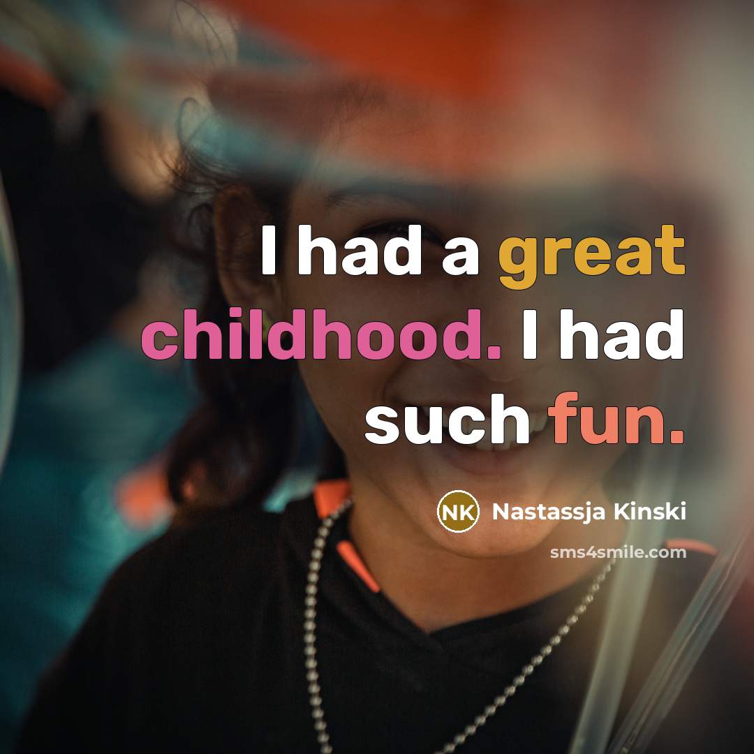 “I had a great childhood. I had such fun.…” quote by Nastassja Kinski
