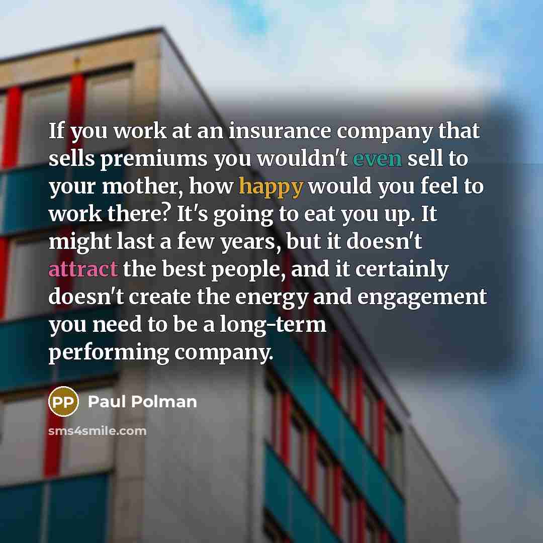 “If you work at an insurance company that sells premiums…” quote by Paul Polman
