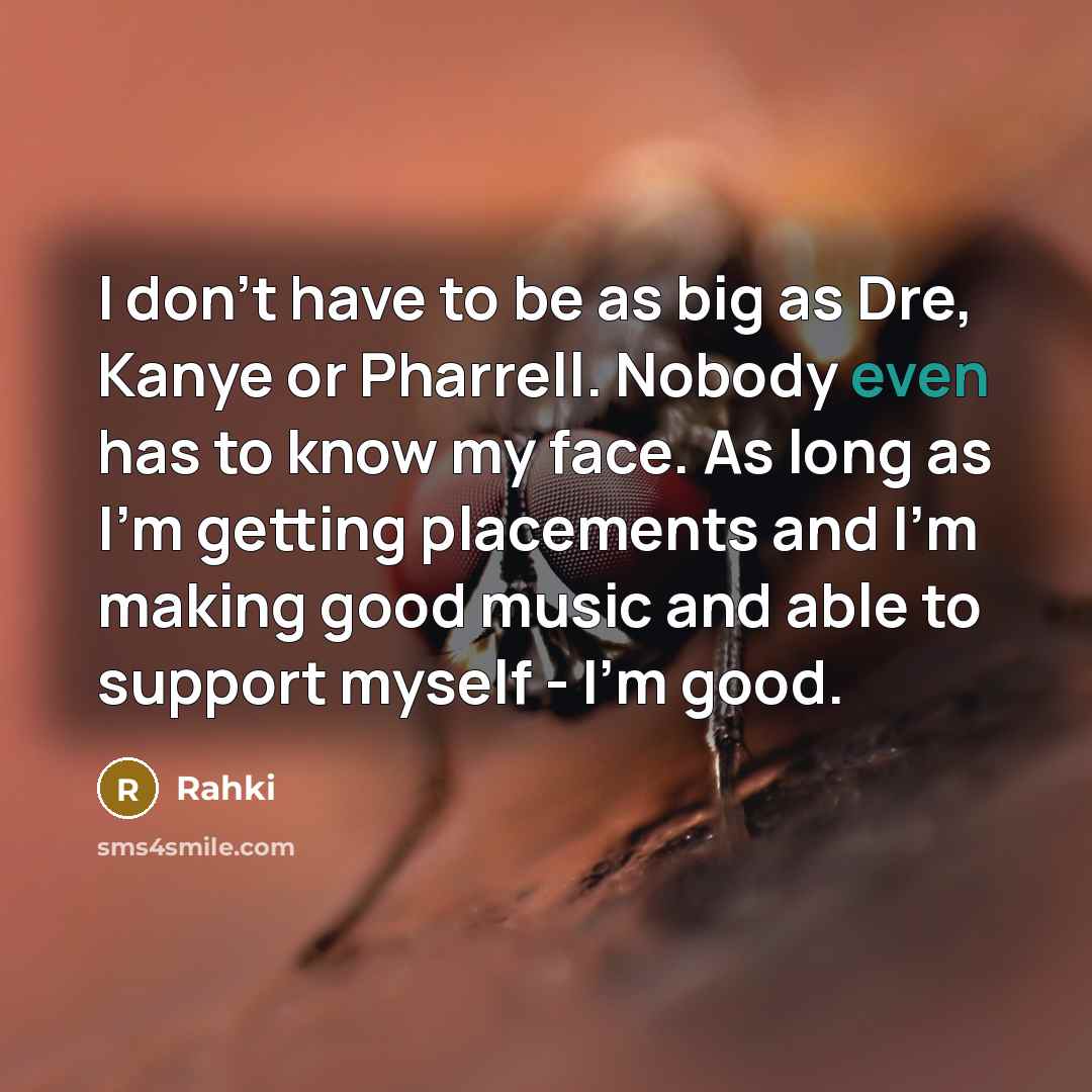 “I don't have to be as big as Dre, Kanye…” quote by Rahki