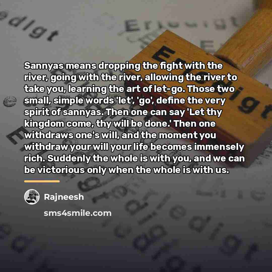 “Sannyas means dropping the fight with the river, going with…” quote by Rajneesh