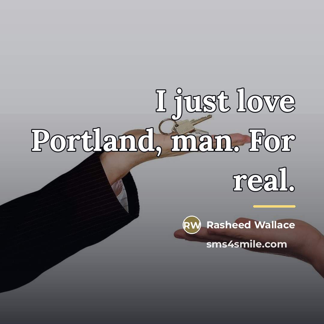 “I just love Portland, man. For real.…” quote by Rasheed Wallace