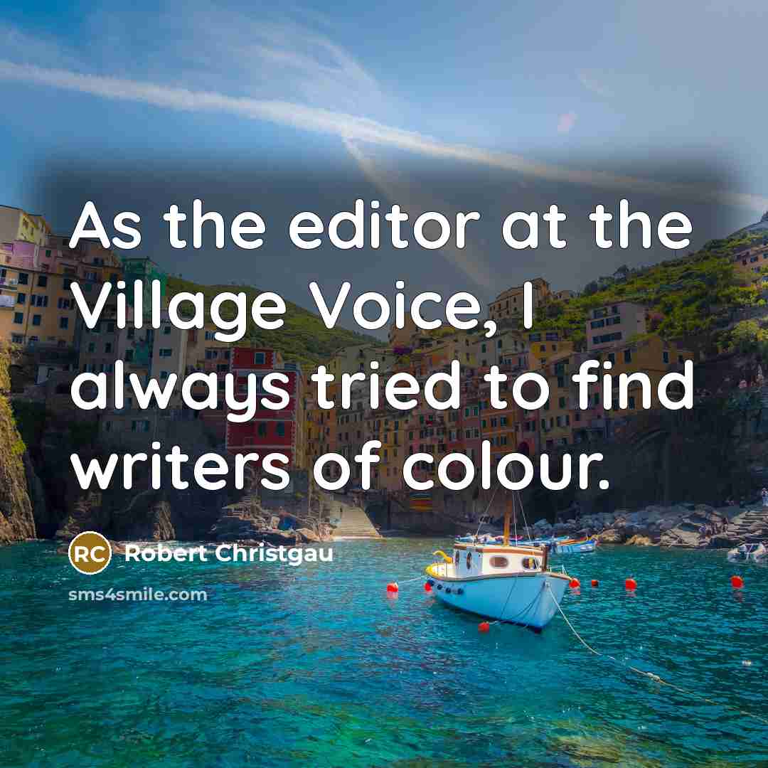 “As the editor at the Village Voice, I always tried…” quote by Robert Christgau