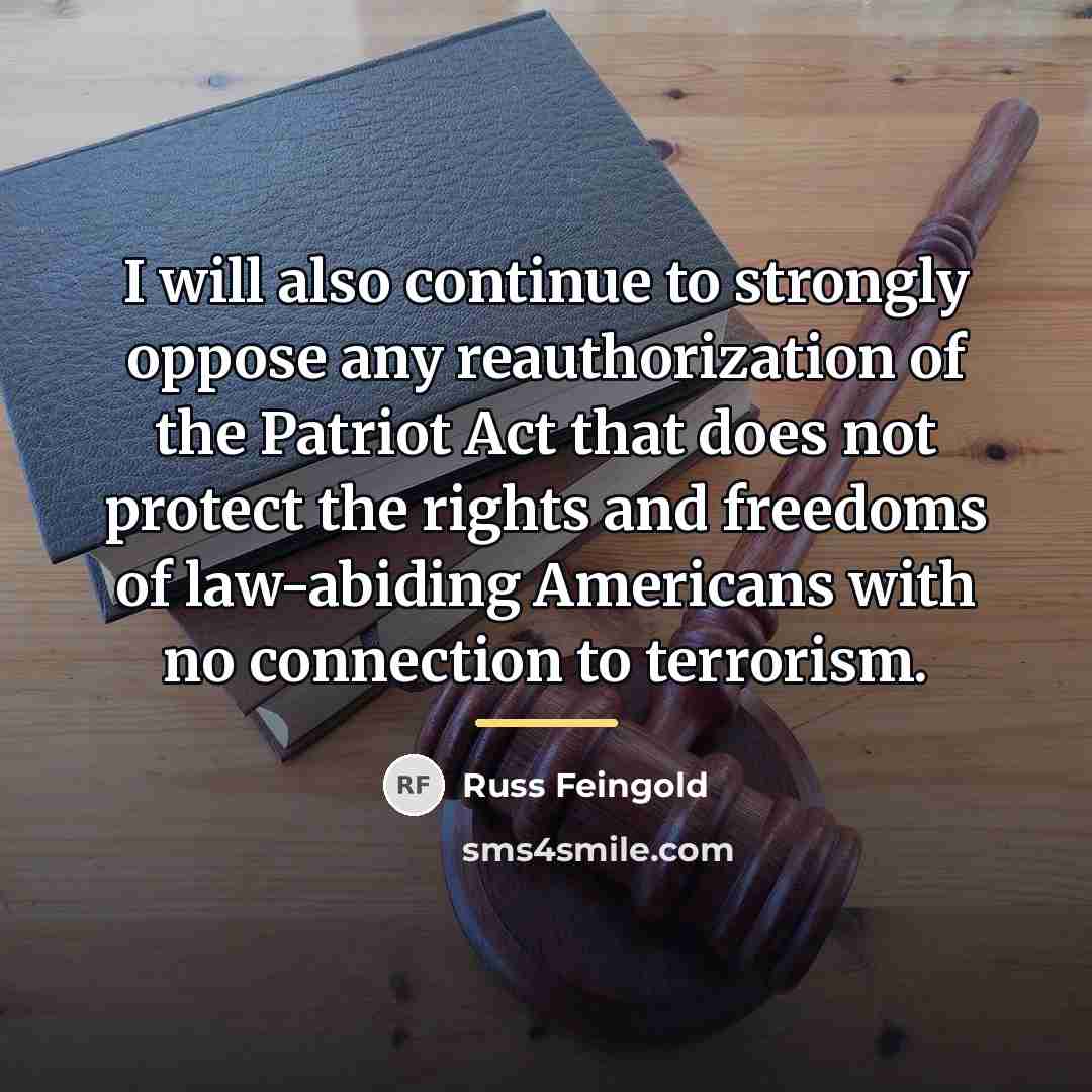 “I will also continue to strongly oppose any reauthorization of…” quote by Russ Feingold