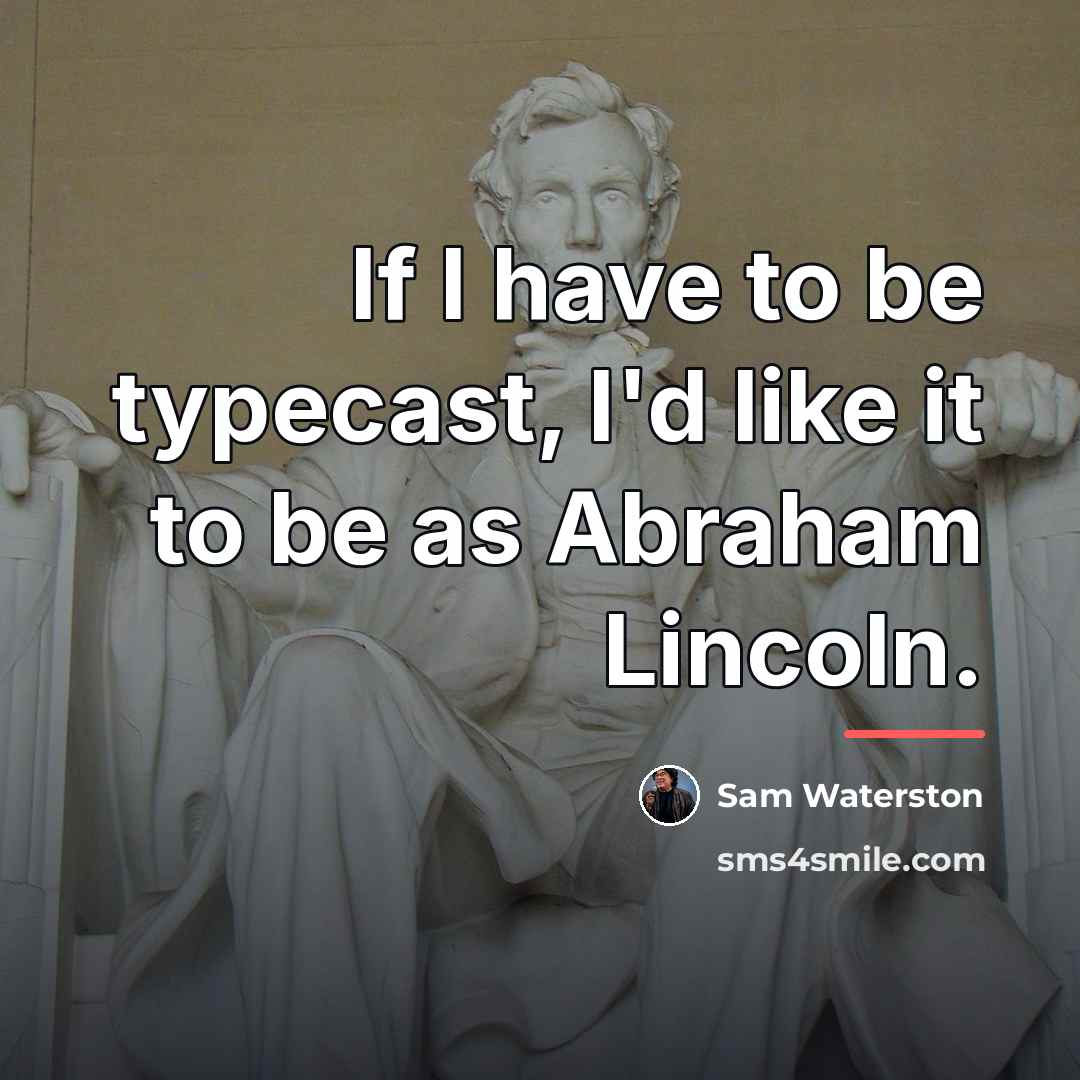 “If I have to be typecast, I'd like it to…” quote by Sam Waterston