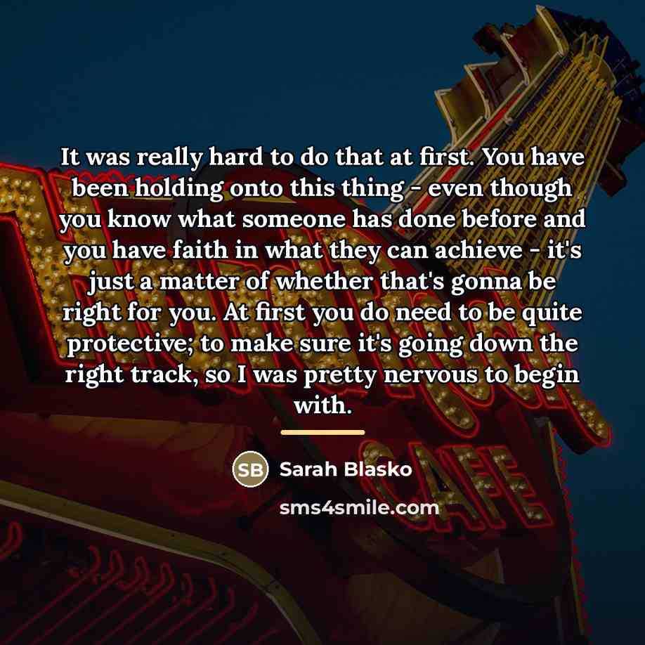 “It was really hard to do that at first. You…” quote by Sarah Blasko