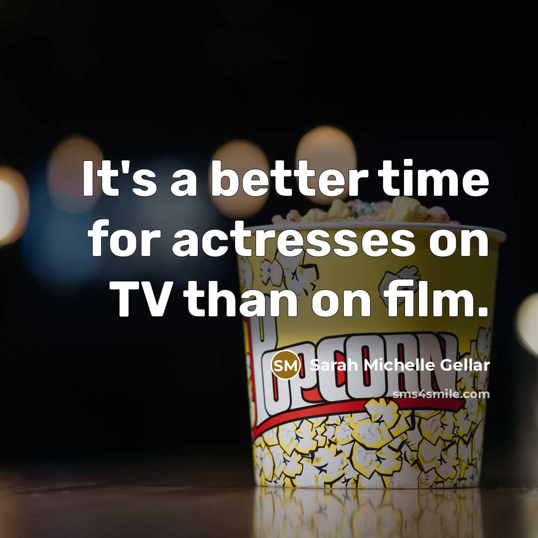 “It's a better time for actresses on TV than on…” quote by Sarah Michelle Gellar