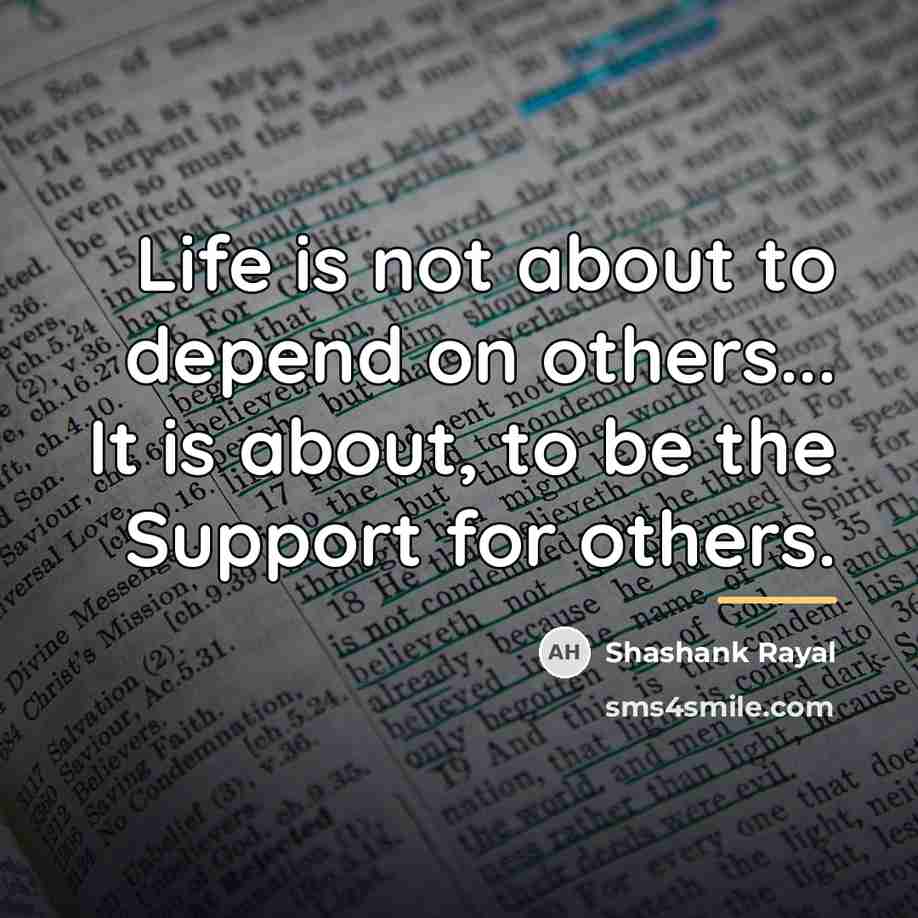 “Life is not about to depend on others... It is…” quote by Shashank Rayal