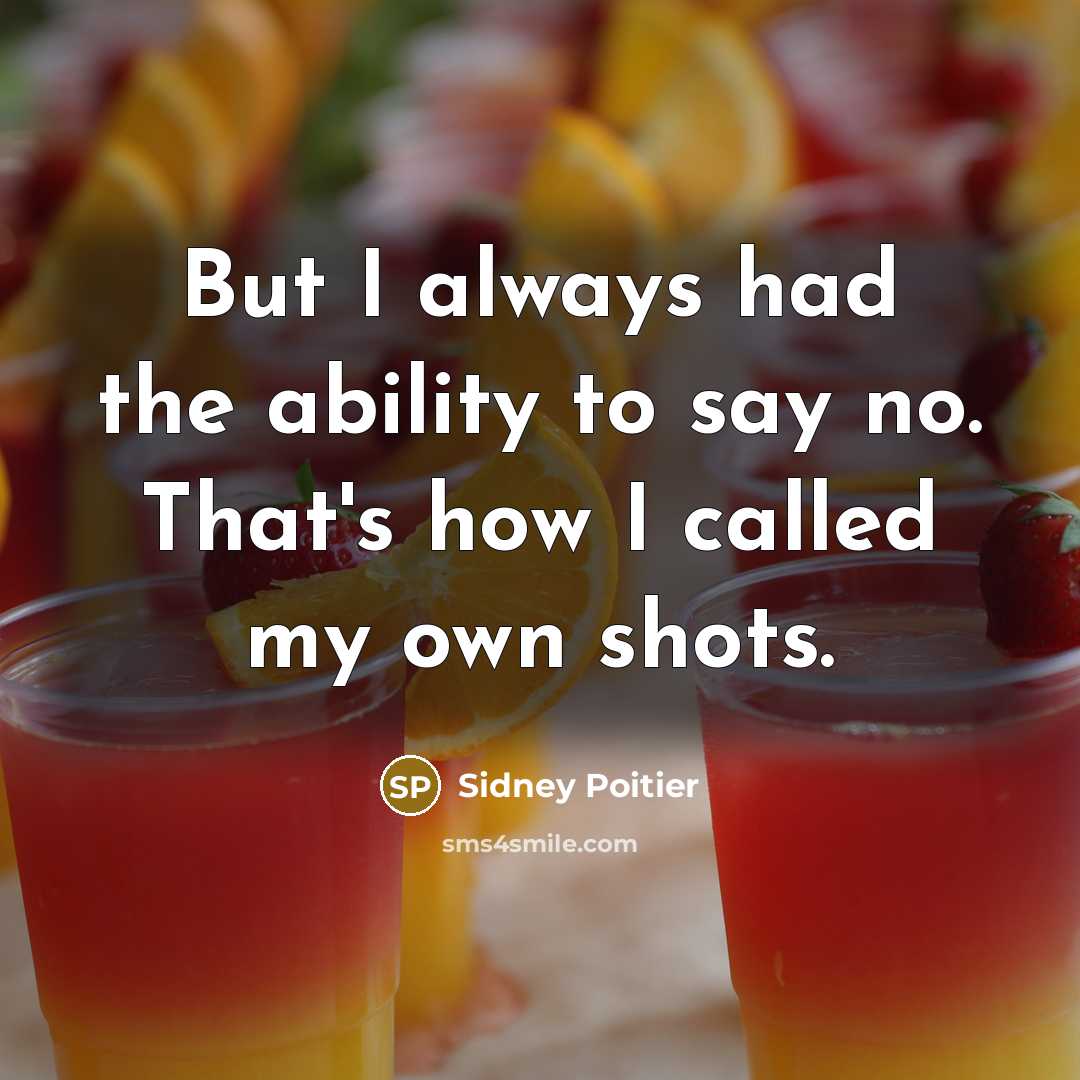 “But I always had the ability to say no. That's…” quote by Sidney Poitier