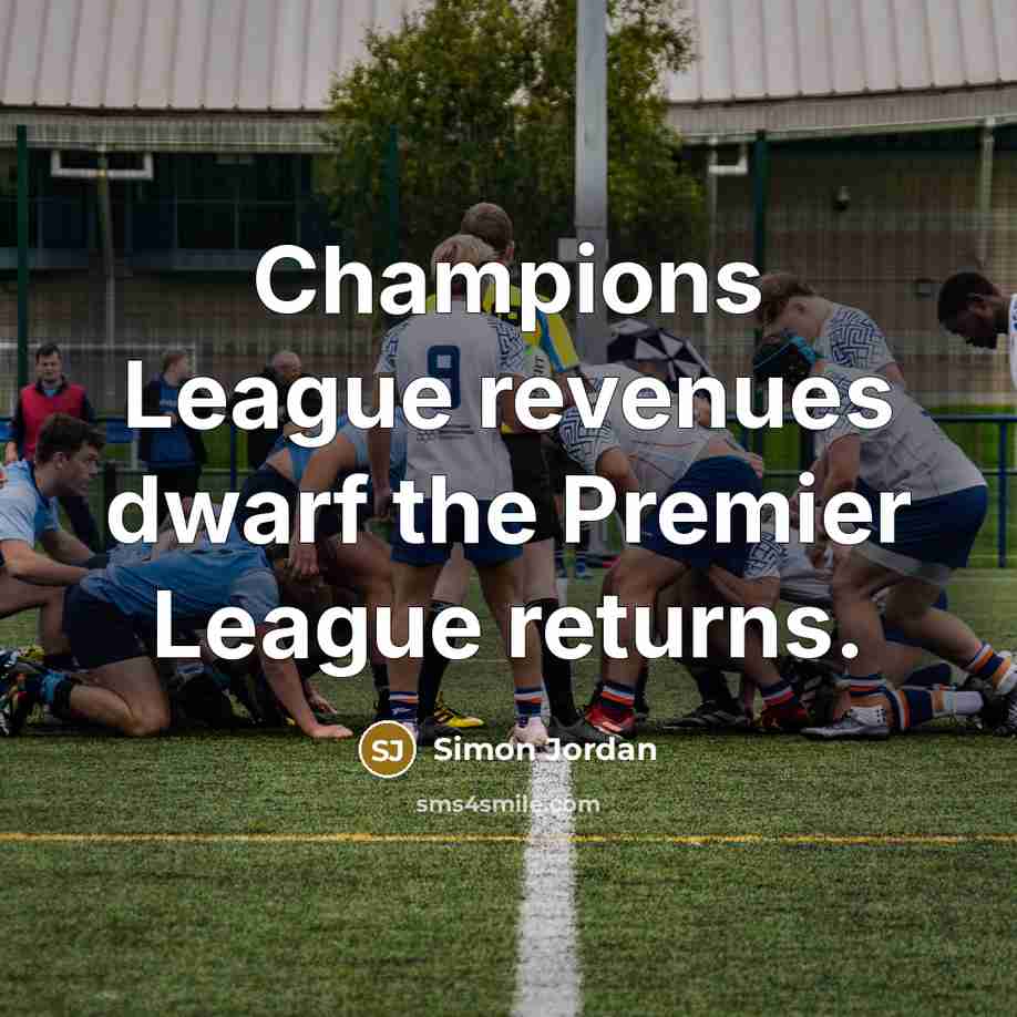 “Champions League revenues dwarf the Premier League returns.…” quote by Simon Jordan