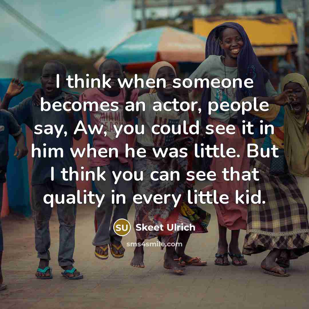 “I think when someone becomes an actor, people say, Aw,…” quote by Skeet Ulrich