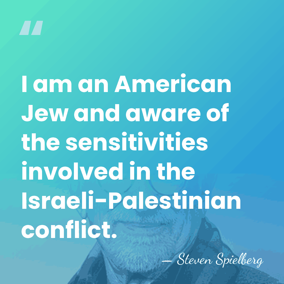 I am an American Jew and aware of the sensitivities involved in&hellip; - Steven Spielberg