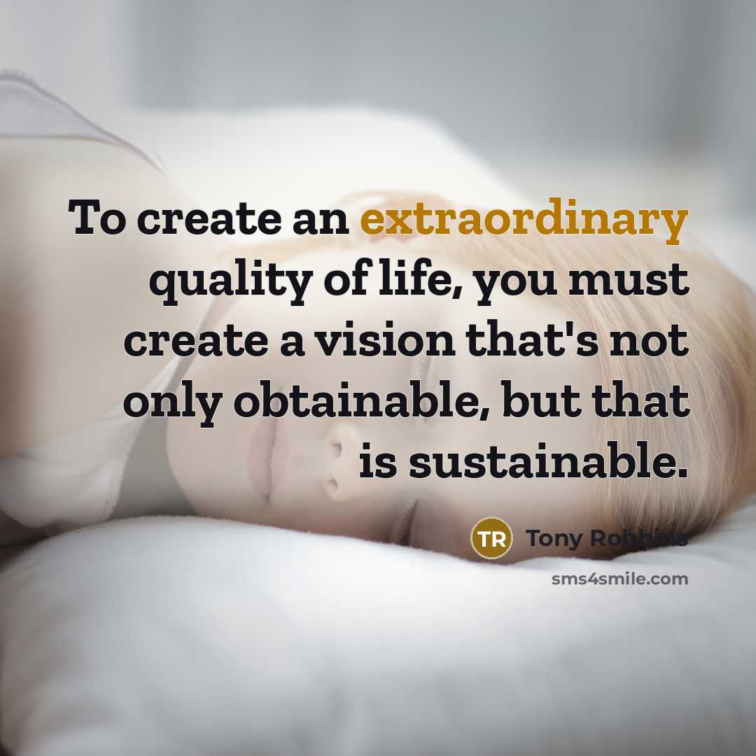 “To create an extraordinary quality of life, you must create…” quote by Tony Robbins