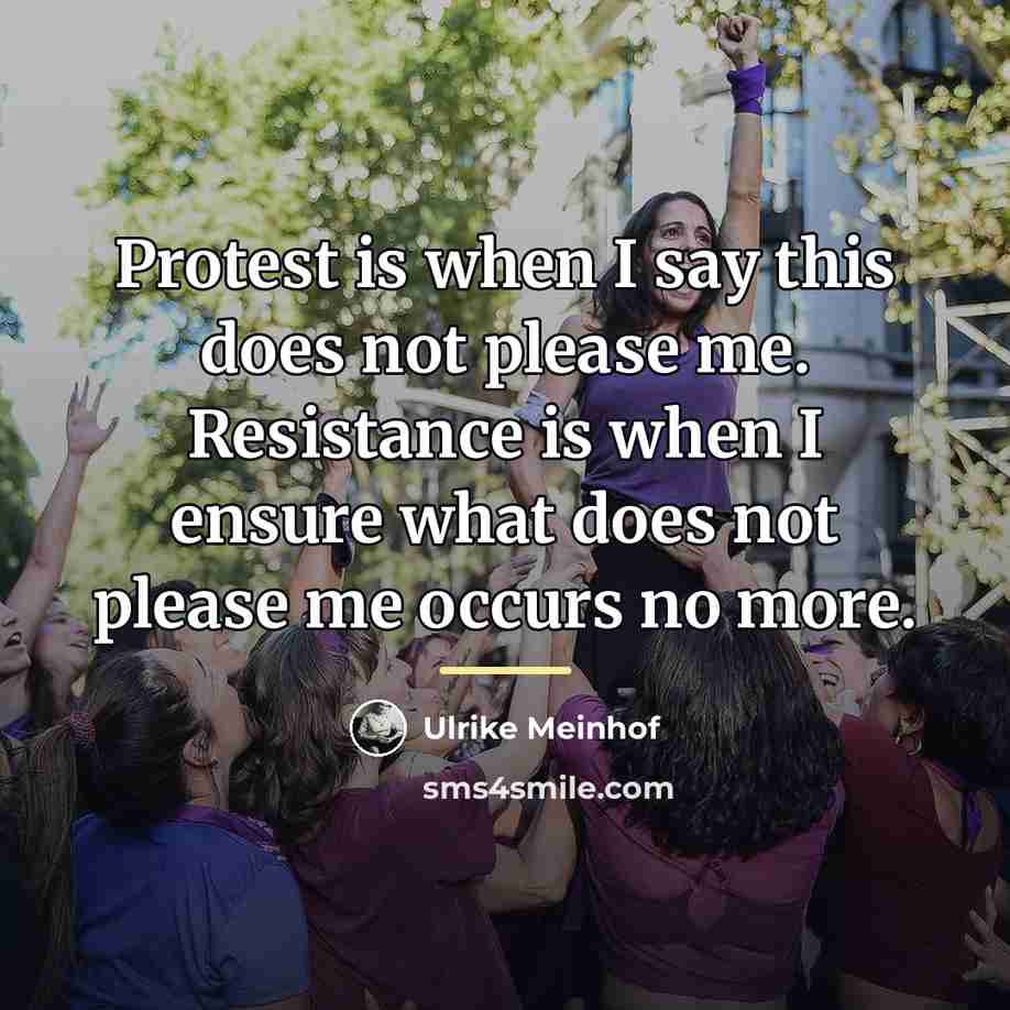 “Protest is when I say this does not please me.…” quote by Ulrike Meinhof